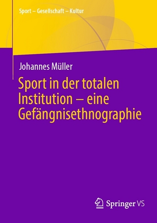Sport in der totalen Institution – eine Gefängnisethnographie - Johannes Müller