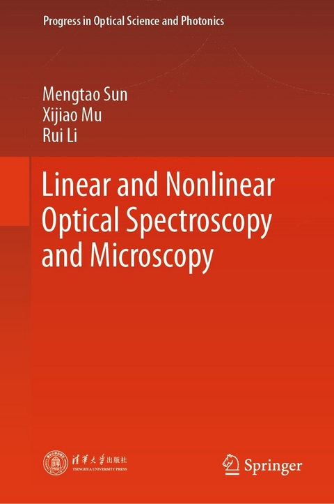 Linear and Nonlinear Optical Spectroscopy and Microscopy -  Rui Li,  Xijiao Mu,  Mengtao Sun
