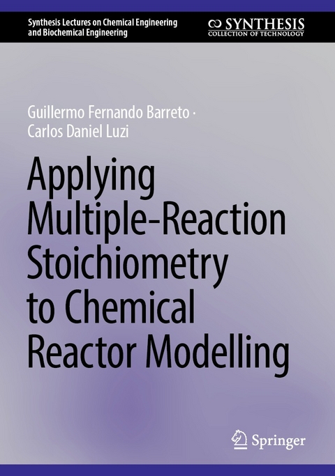 Applying Multiple-Reaction Stoichiometry to Chemical Reactor Modelling -  Guillermo Fernando Barreto,  Carlos Daniel Luzi