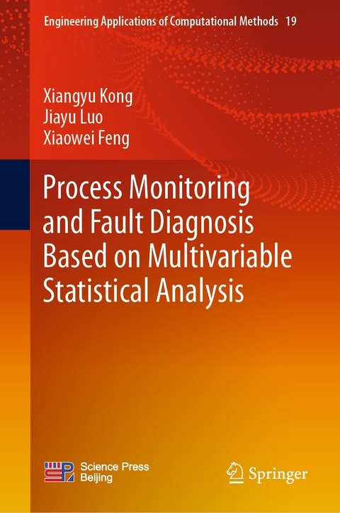 Process Monitoring and Fault Diagnosis Based on Multivariable Statistical Analysis - Xiangyu Kong, Jiayu Luo, Xiaowei Feng