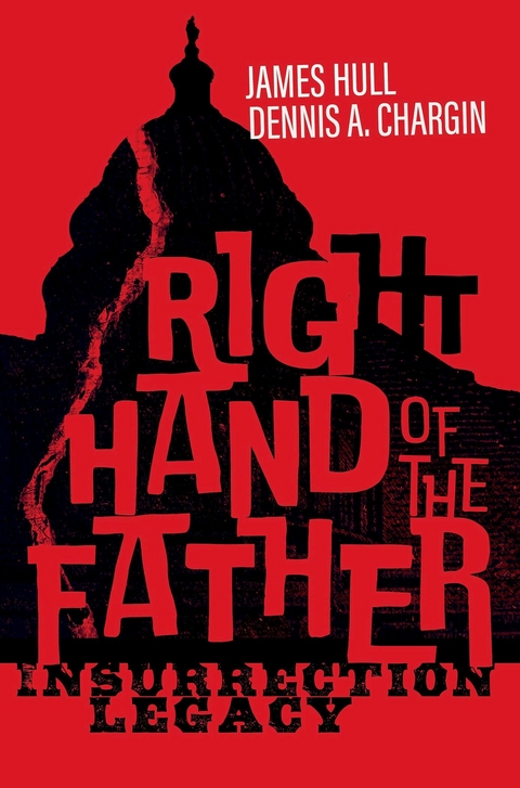Right Hand of the Father -  Dennis A. Chargin,  James Hull