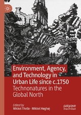 Environment, Agency, and Technology in Urban Life since c.1750 - 