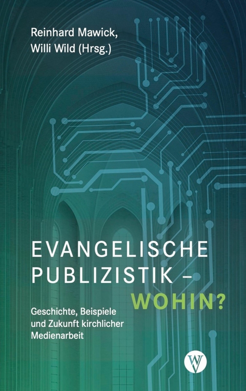 Evangelische Publizistik - wohin? -  Reinhard Mawick,  Willi Wild