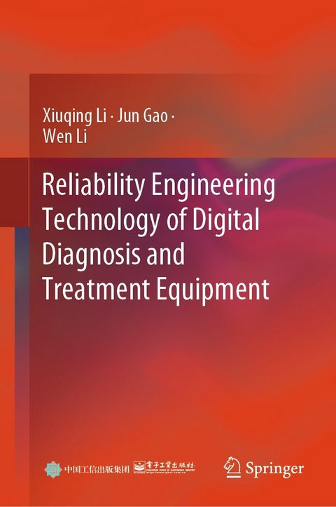 Reliability Engineering Technology of Digital Diagnosis and Treatment Equipment -  Jun Gao,  Wen Li,  Xiuqing Li