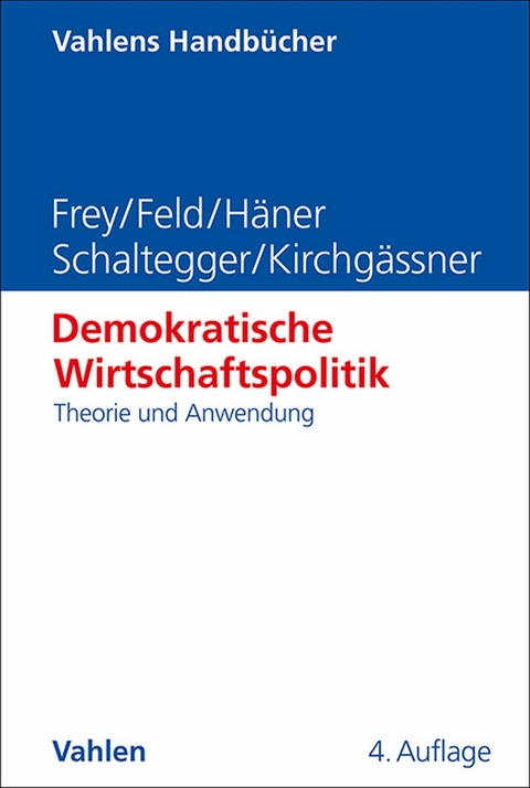 Demokratische Wirtschaftspolitik -  Bruno S. Frey,  Lars P. Feld,  Melanie Häner,  Christoph A. Schaltegger,  Gebhard Kirchgässner