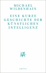 Eine kurze Geschichte der Künstlichen Intelligenz -  Michael Wildenhain