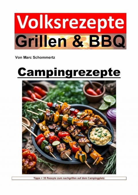 Volksrezepte Grillen und BBQ - Campingrezepte - Marc Schommertz