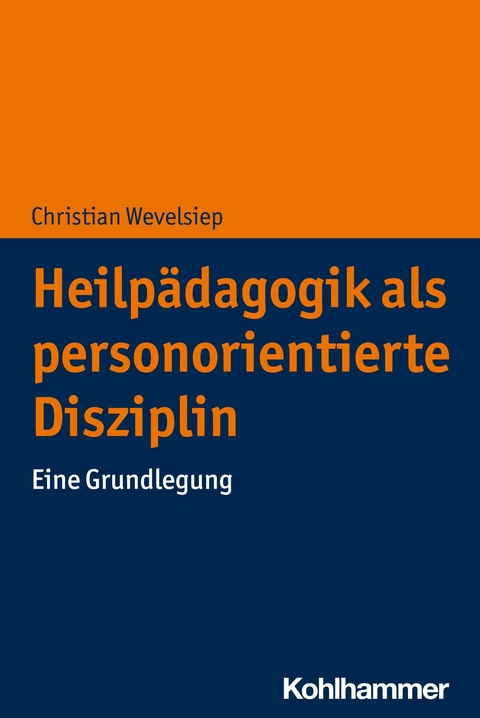 Heilpädagogik als personorientierte Disziplin -  Christian Wevelsiep