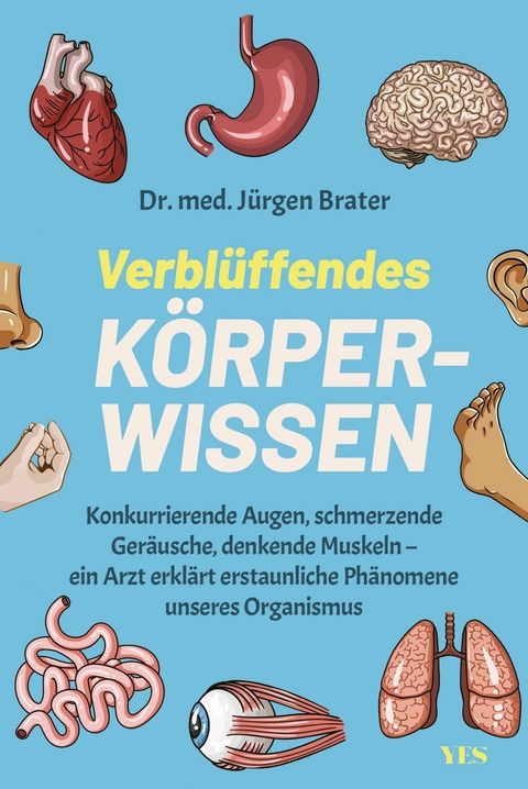 Verblüffendes Körperwissen -  Dr. med. Jürgen Brater