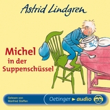 Michel aus Lönneberga 1. Michel in der Suppenschüssel - Lindgren, Astrid; Steffen, Manfred