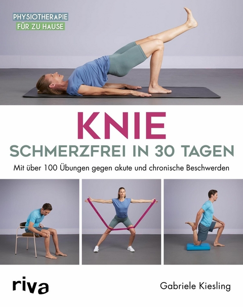 Knie - schmerzfrei in 30 Tagen -  Gabriele Kiesling