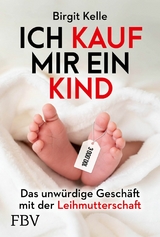 Ich kauf mir ein Kind -  Birgit Kelle