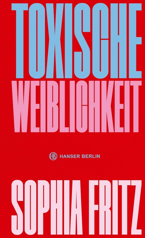 Toxische Weiblichkeit -  Sophia Fritz