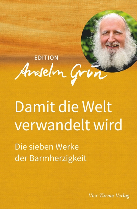 Damit die Welt verwandelt wird -  Anselm Grün