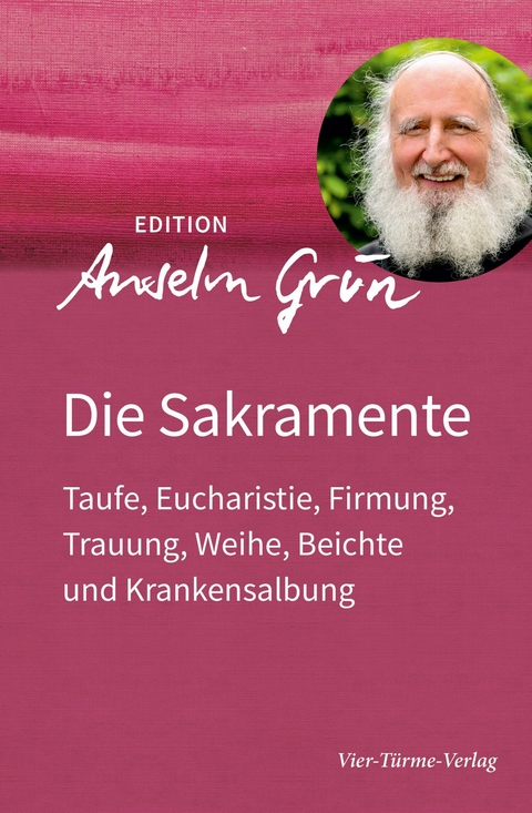 Die Sakramente -  Anselm Grün