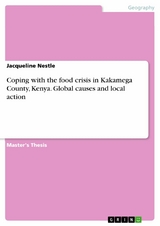 Coping with the food crisis in Kakamega County, Kenya. Global causes and local action - Jacqueline Nestle