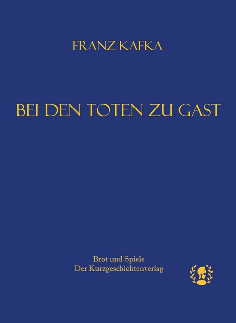 Bei den Toten zu Gast - Kafka Franz