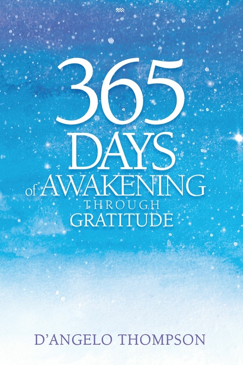 365 Days of Awakening Through Gratitude -  D'angelo Thompson