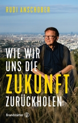 Wie wir uns die Zukunft zurückholen - Rudi Anschober