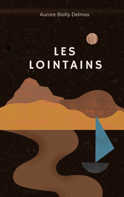 Les Lointains -  Aurore Bailly Delmas