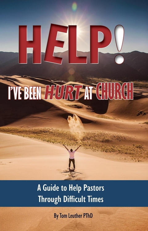 Help! I've Been Hurt at Church -  Tom Leuther,  PThD