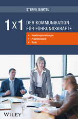 1x1 der Kommunikation für Führungskräfte: Handlungsanleitungen, Praxisbeispiele, Tools - Stefan Bartel