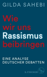 Wie wir uns Rassismus beibringen -  Gilda Sahebi