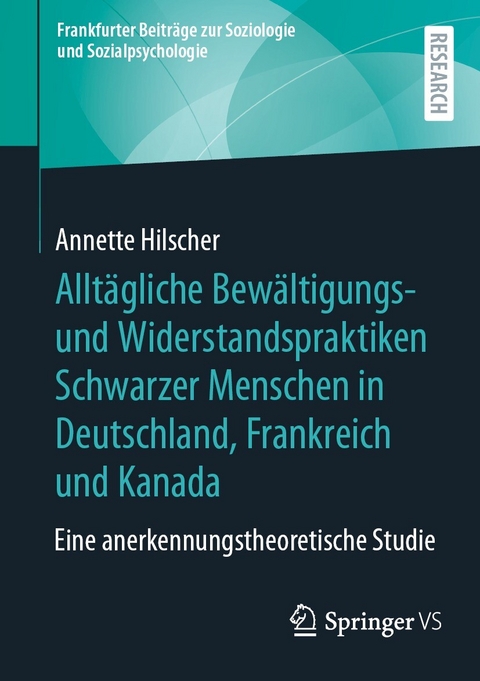 Alltägliche Bewältigungs- und Widerstandspraktiken Schwarzer Menschen in Deutschland, Frankreich und Kanada -  Annette Hilscher