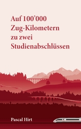 Auf 100'000 Zug-Kilometern zu zwei Studienabschlüssen - Pascal Hirt