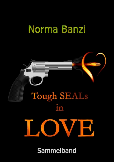 Tough SEALs in LOVE: Sammelband -  Norma Banzi