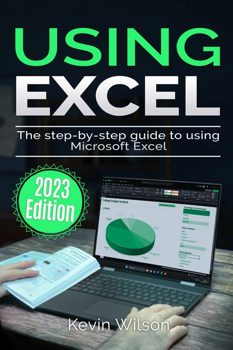 Using Excel - 2023 Edition -  Kevin Wilson