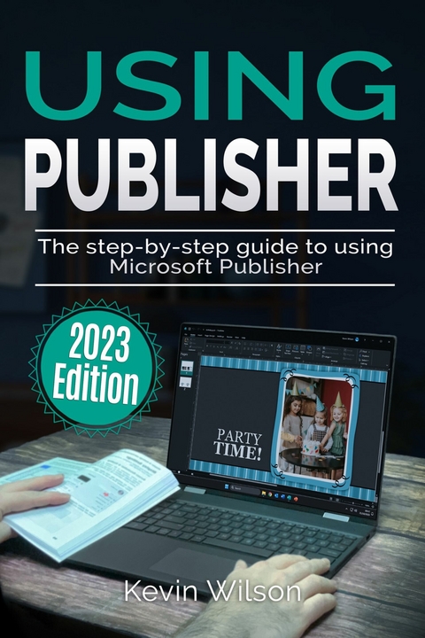 Using Microsoft Publisher - 2023 Edition -  Kevin Wilson