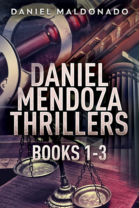 Daniel Mendoza Thrillers - Books 1-3 -  Daniel Maldonado