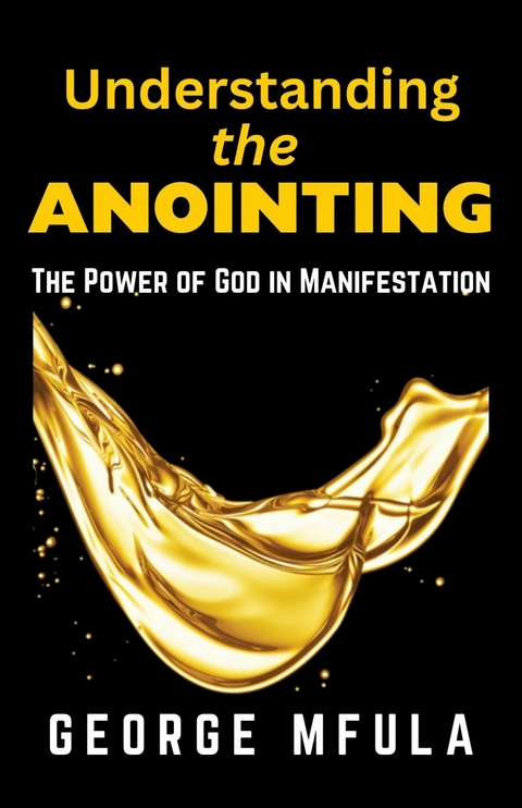 Understanding the Anointing -  George Mfula