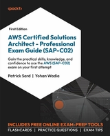 AWS Certified Solutions Architect - Professional Exam Guide (SAP-C02) -  Patrick Sard,  Yohan Wadia