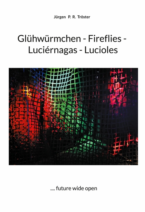 Glühwürmchen - Fireflies - Luciérnagas - Lucioles -  Jürgen P. R. Tröster