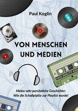 Von Menschen und Medien -  Paul Koglin