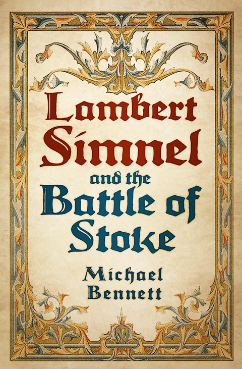 Lambert Simnel and the Battle of Stoke -  Michael Bennett