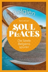 Soul Places Belgien – Die Seele Belgiens spüren - Markus Mörsdorf