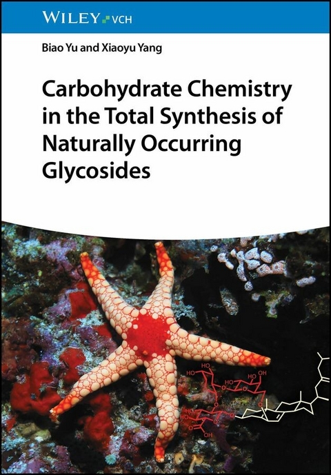 Carbohydrate Chemistry in the Total Synthesis of Naturally Occurring Glycosides -  Biao Yu,  Xiaoyu Yang