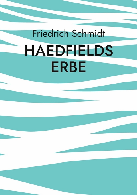 Haedfields Erbe -  Friedrich Schmidt