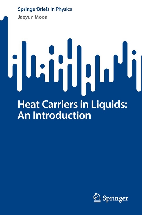 Heat Carriers in Liquids: An Introduction -  Jaeyun Moon