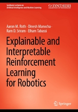 Explainable and Interpretable Reinforcement Learning for Robotics - Aaron M. Roth, Dinesh Manocha, Ram D. Sriram, Elham Tabassi