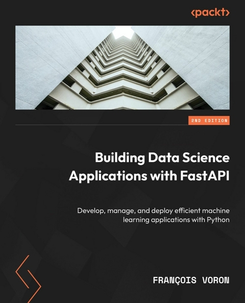 Building Data Science Applications with FastAPI -  Francois Voron