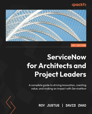 ServiceNow for Architects and Project Leaders - Zhao David Zhao; Justus Roy Justus