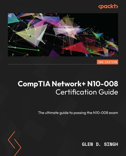 CompTIA Network+ N10-008 Certification Guide -  Singh Glen D. Singh