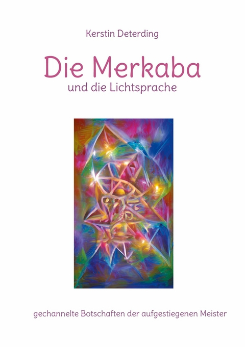 Die Merkaba und die Lichtsprache - Kerstin Deterding