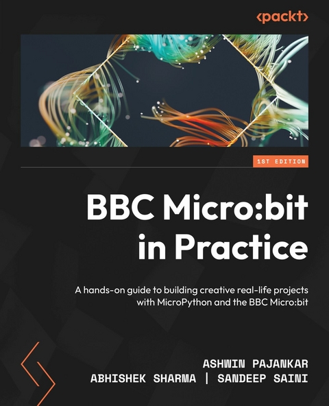 BBC Micro:bit in Practice -  Sharma Abhishek Sharma,  Pajankar Ashwin Pajankar,  Saini Sandeep Saini