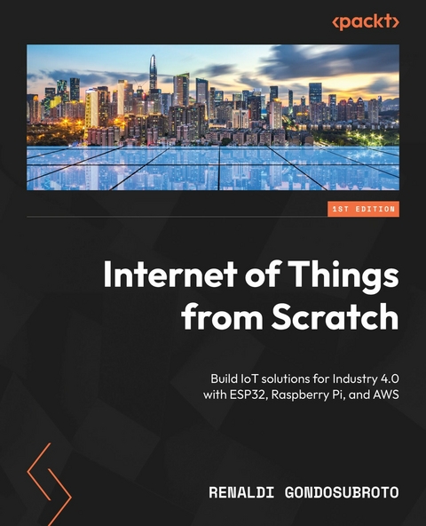 Internet of Things from Scratch -  Renaldi Gondosubroto