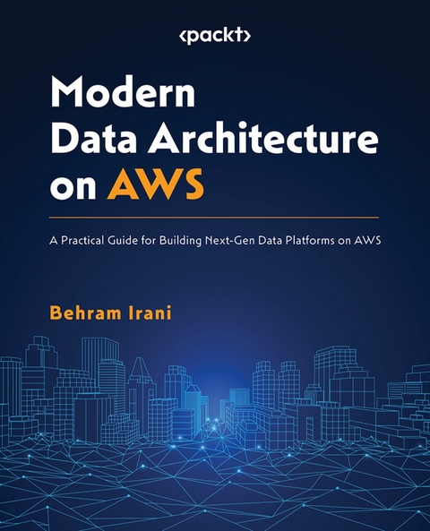 Modern Data Architecture on AWS - Behram Irani